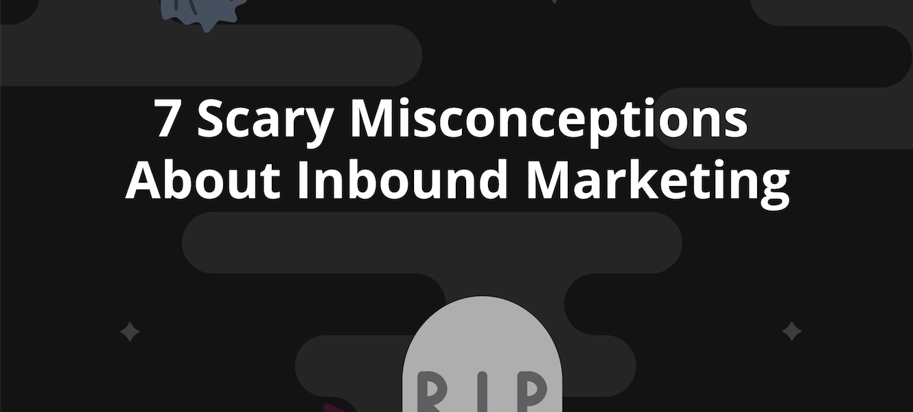 7 Scary Misconceptions About Inbound Marketing - featured image lr.png
